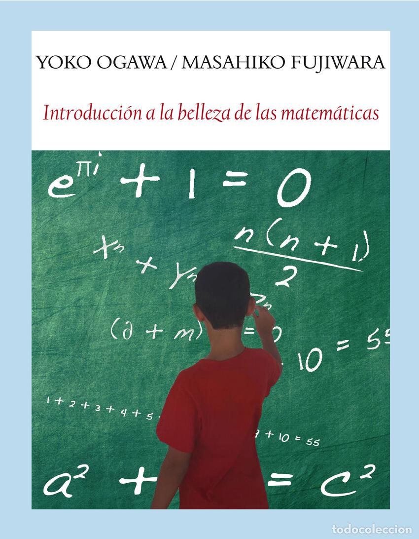 Libros: INTRODUCCI&Oacute;N A LA BELLEZA DE LAS MATEM&Aacute;TICAS - Ogawa, Yoko Fujiwara, Masahiko