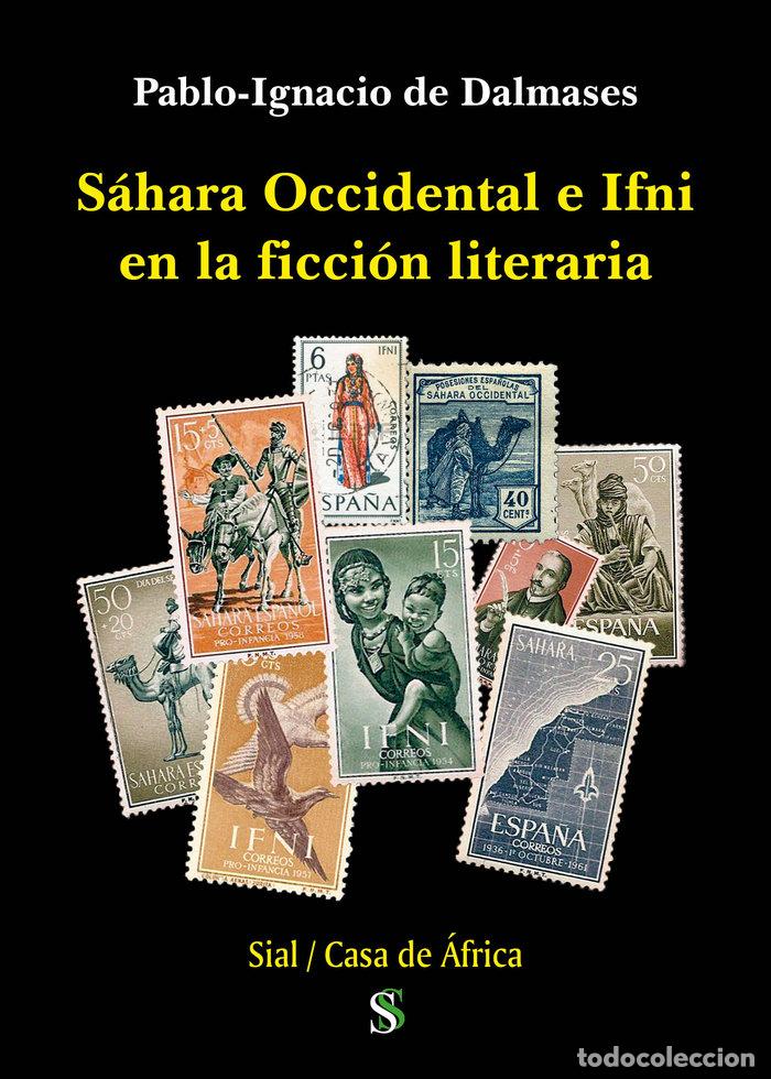 Libros: SAHARA OCCIDENTAL E IFNI EN LA FICCION LITERARIA - DE DALMASES, PABLO IGNACIO