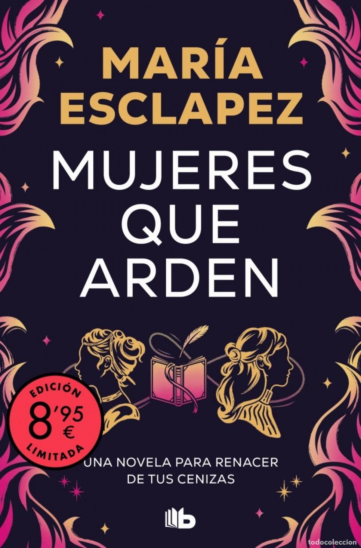 Libri: MUJERES QUE ARDEN (EDICI&Oacute;N LIMITADA) - Esclapez, Mar&iacute;a