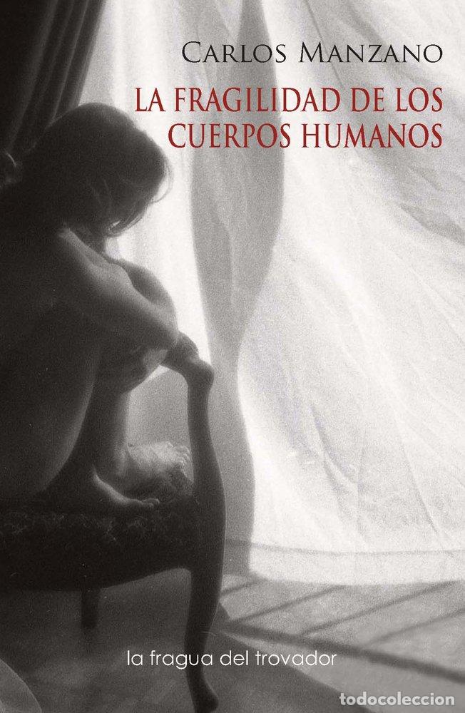 Libri: LA FRAGILIDAD DE LOS CUERPOS HUMANOS - MANZANO, CARLOS