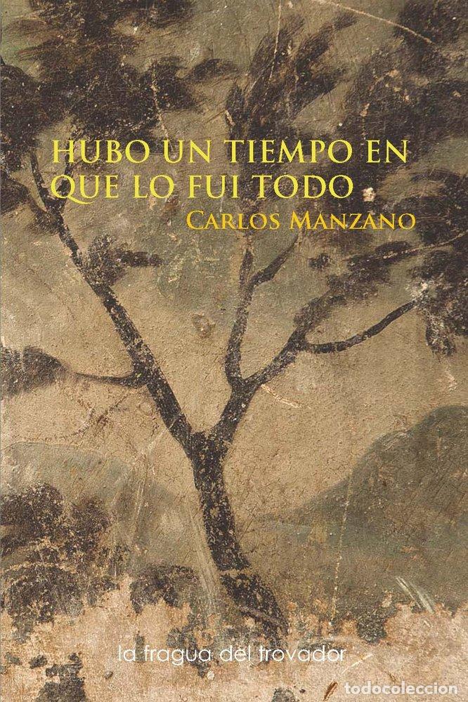 Libri: HUBO UN TIEMPO EN QUE LO FUI TODO - CARLOS MANZANO