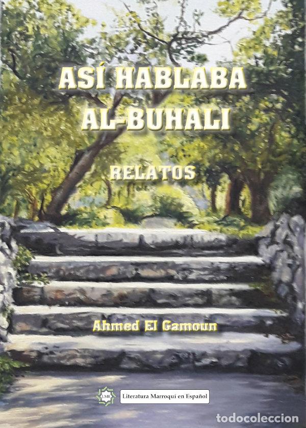 Libri: ASI HABLABA AL-BUHALI. RELATOS - EL GAMOUN, AHMED