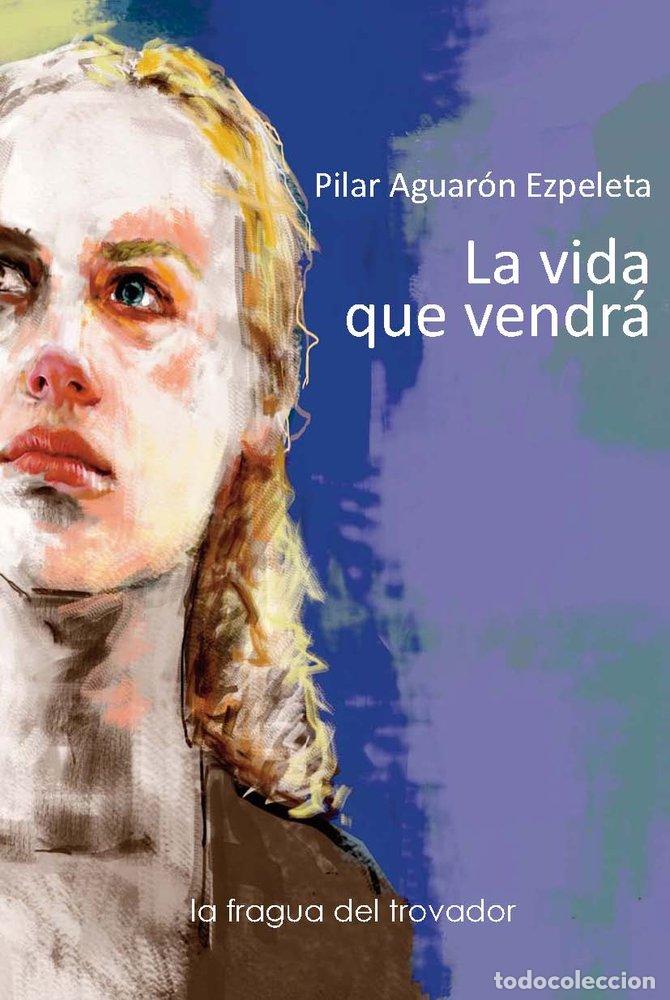 Libri: LA VIDA QUE VENDRA - AGUARON EZPELETA, PILAR