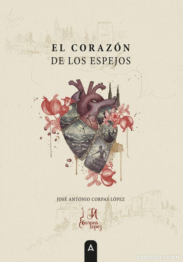Libri: EL CORAZON DE LOS ESPEJOS - CORPAS LOPEZ, JOSE ANTONIO
