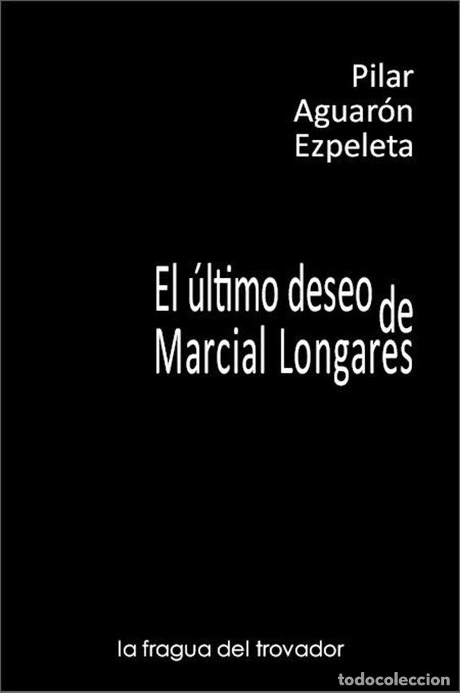 Libri: EL ULTIMO DESO DE MARCIAL LONGARES - AGUARON EZPELETA, PILAR