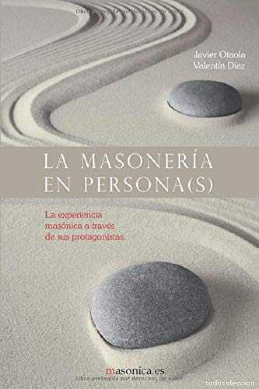 Libros: LA MASONER&Iacute;A EN PERSONA(S). LA EXPERIENCIA MAS&Oacute;NICA A TRAV&Eacute;S DE SUS PROTAGONISTAS - OTAOLA BAJENETA,