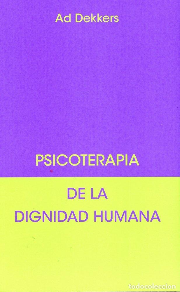 Libros: PSICOTERAPIA DE LA DIGNIDAD HUMANA - DEKKERS, AD