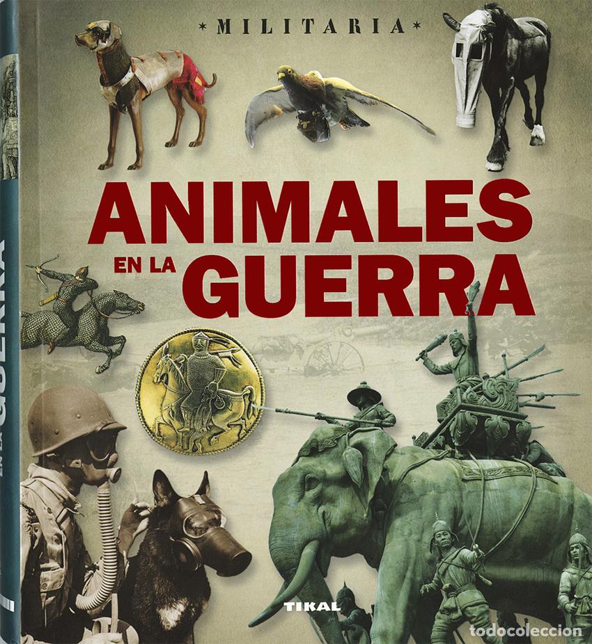 Libros: ANIMALES EN LA GUERRA - Historia militar