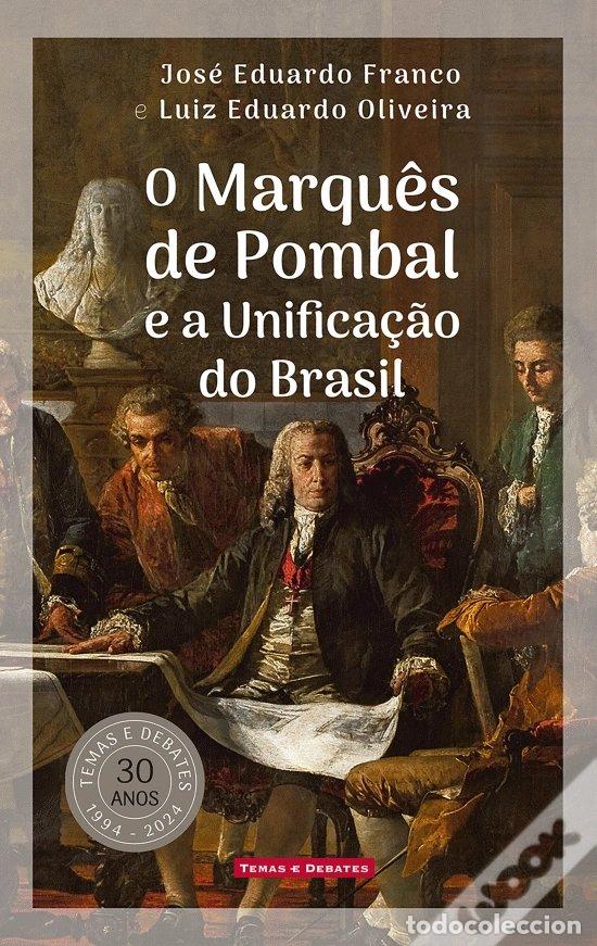 Libros: O MARQUES DE POMBAL E A UNIFICA&Ccedil;AO DO BRASIL - FRANCO, JOSE EDUARDO