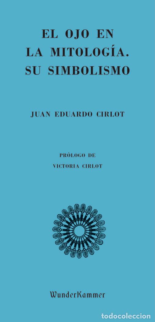 Libri: OJO EN LA MITOLOGIA SU SIMBOLISMO,EL - CIRLOT, JUAN EDUARDO