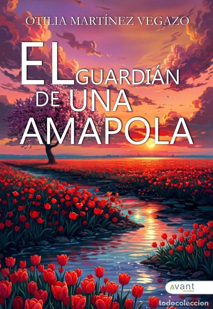 Libri: EL GUARDIAN DE UNA AMAPOLA - MARTINEZ VEGAZO, OTILIA