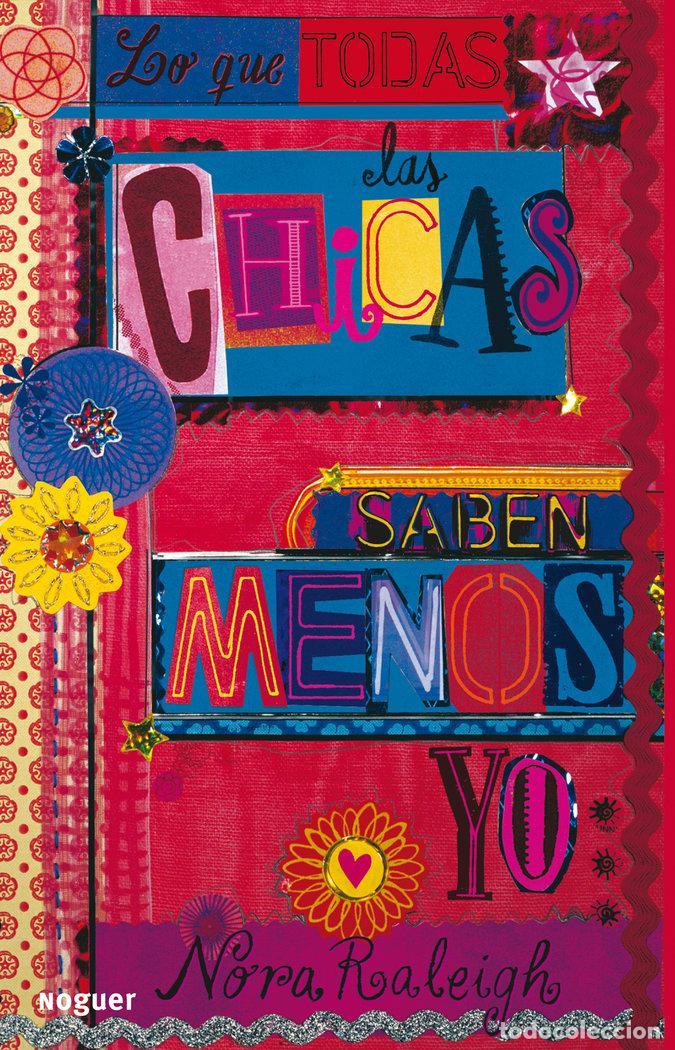 Libri: LO QUE TODAS LAS CHICAS SABEN MENOS YO - RALEIGH, NORA