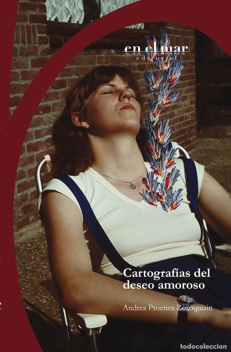 Libri: CARTOGRAF&Iacute;AS DEL DESEO AMOROSO - Proenza Zoroquiain, Andrea