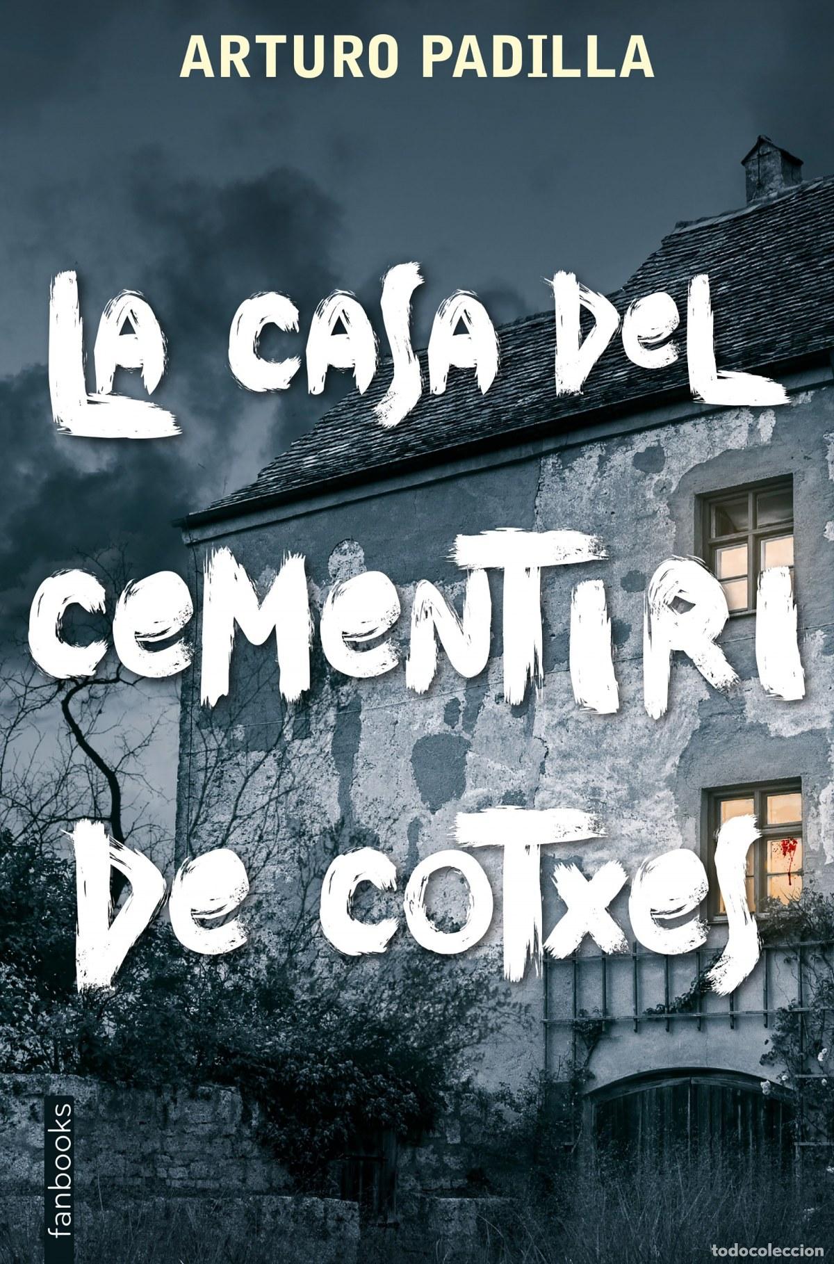 Libri: LA CASA DEL CEMENTIRI DE COTXES - Arturo Padilla