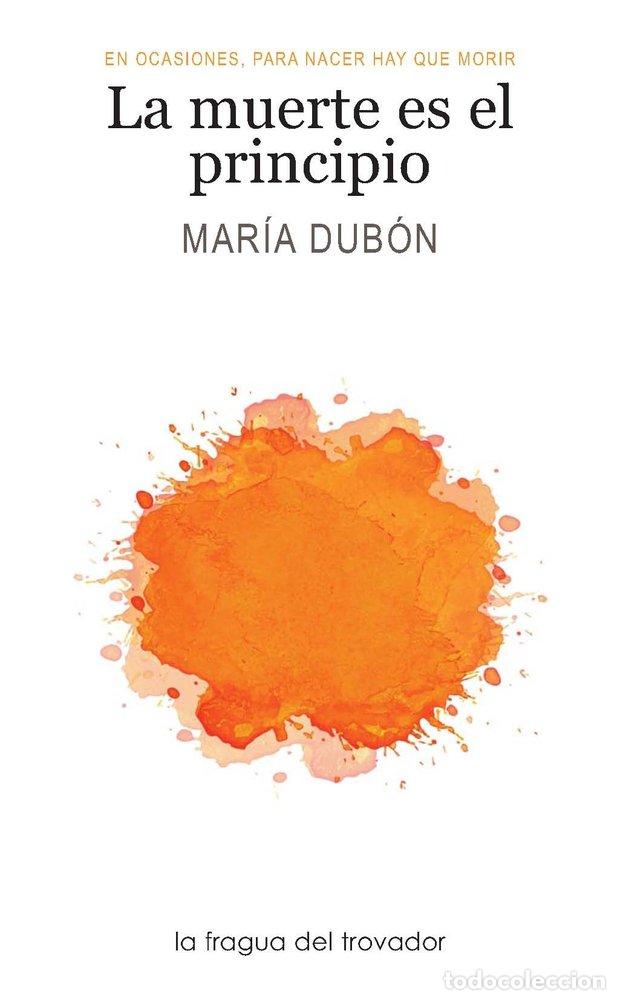 Libri: LA MUERTE ES EL PRINCIPIO - DUBON, MARIA