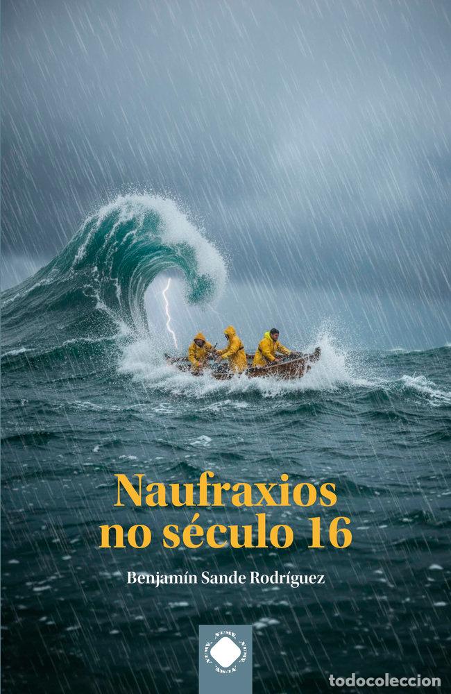 Libros: NAUFRAXIOS NO SECULO 16 - SANDE RODRIGUEZ, BENJAMIN