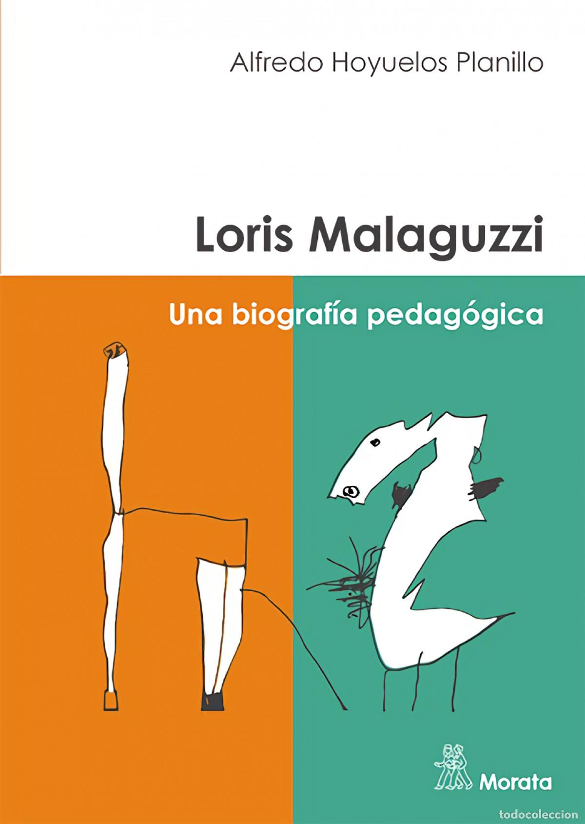 Libros: LORIS MALAGUZZI. UNA BIOGRAF&Iacute;A PEDAG&Oacute;GICA - Hoyuelos Planillo, Alfredo