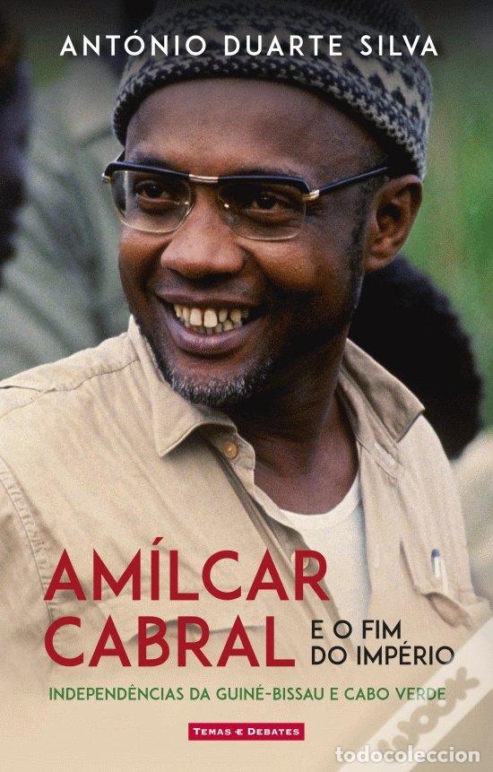 Libros: AMILCAR CABRAL E O FIM DO IMPERIO - DUARTE SILVA, ANTONIO