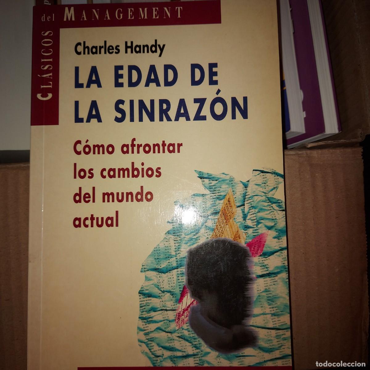 Libros: LA EDAD DE LA SINRAZON: COMO AFRONTAR LOS CAMBIOS DEL MUNDO ACTUAL DE Charles Handy