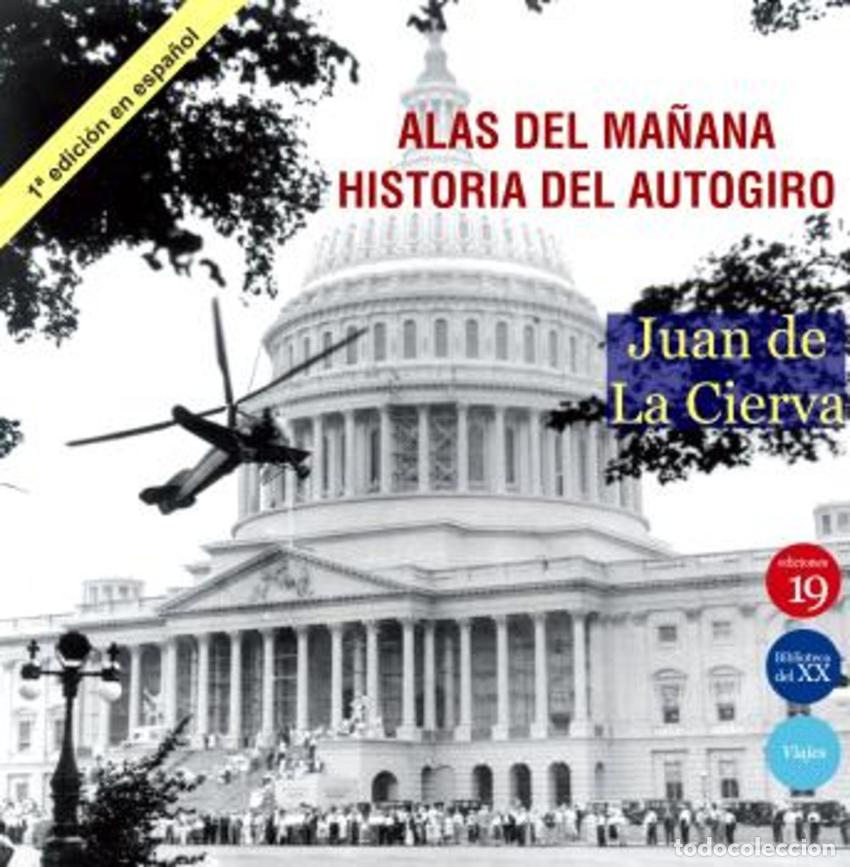 Livres: ALAS DEL MA&Ntilde;ANA HISTORIA DEL AUTOGIRO - De La Cierva, Juan