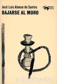 Livres: BAJARSE AL MORO - Alonso De Santos, Jos&eacute; Luis
