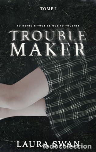 Libros: TROUBLEMAKER. TOME 1 - Swan, Laura