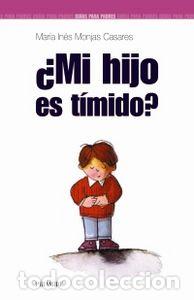 Libros: MI HIJO ES TIMIDO - MARIA INES MONJAS