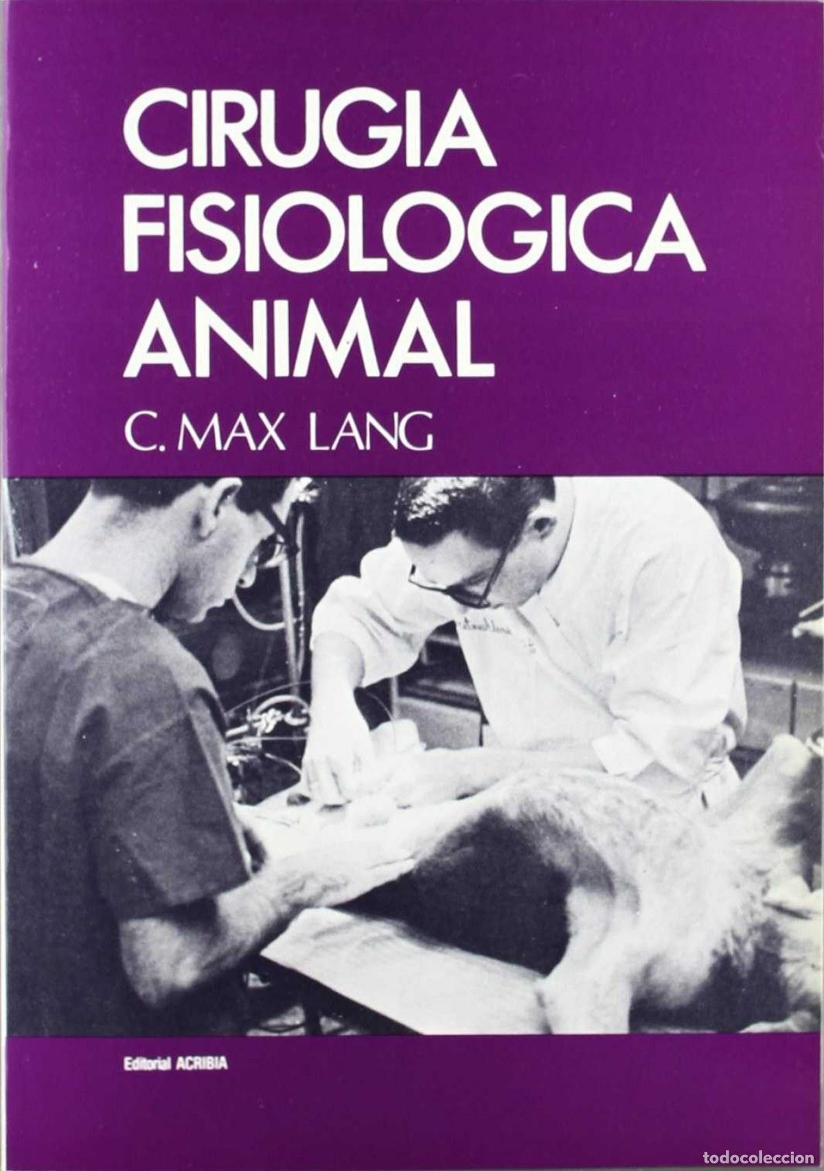 Libros: CIRUG&Iacute;A FISIOL&Oacute;GICA ANIMAL - Lang, C M