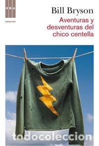 Libros: AVENTURAS Y DESVENTURAS DEL CHICO CENTELLA - BRYSON, BILL