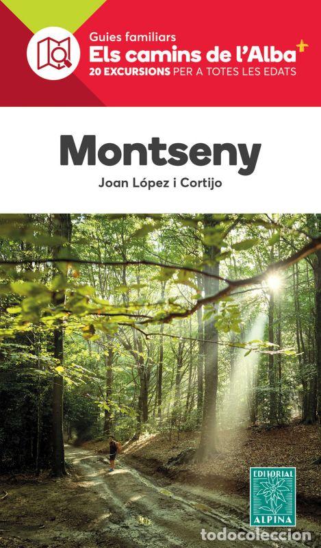 Libros: MONTSENY - ELS CAMINS DE L&AElig;ALBA - L&Oacute;PEZ I CORTIJO, JOAN
