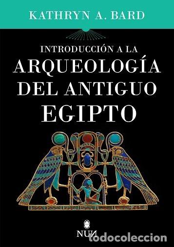 Libros: INTRODUCCION A LA ARQUEOLOGIA DEL ANTIGUO EGIPTO - BARD, KATHRYN A