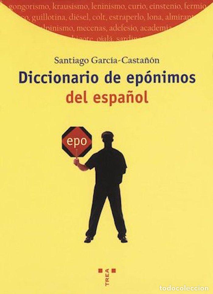 Libri: DIC.EPONIMOS DEL ESPA&Ntilde;OL - GARC&Iacute;A CASTA&Ntilde;&Oacute;N, SANTIAGO