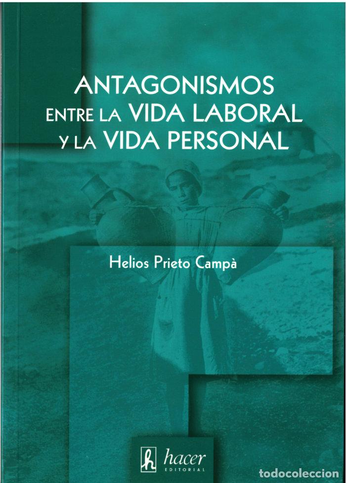 Libros: ANTAGONISMOS ENTRE LA VIDA LABORAL Y LA VIDA PERSONAL - PRIETO, HELIOS