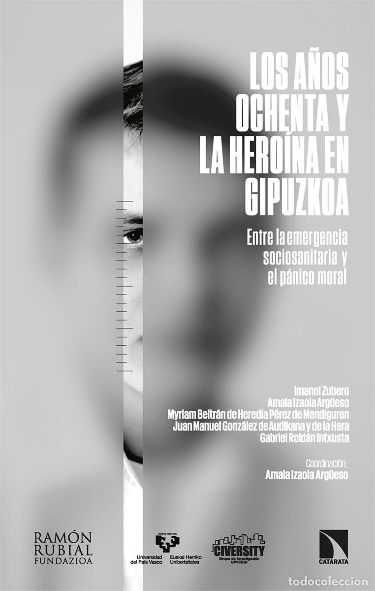 Libros: LOS A&Ntilde;OS OCHENTA Y LA HERO&Iacute;NA EN GIPUZKOA - Izaola Arg&uuml;eso, Amaia (coord )