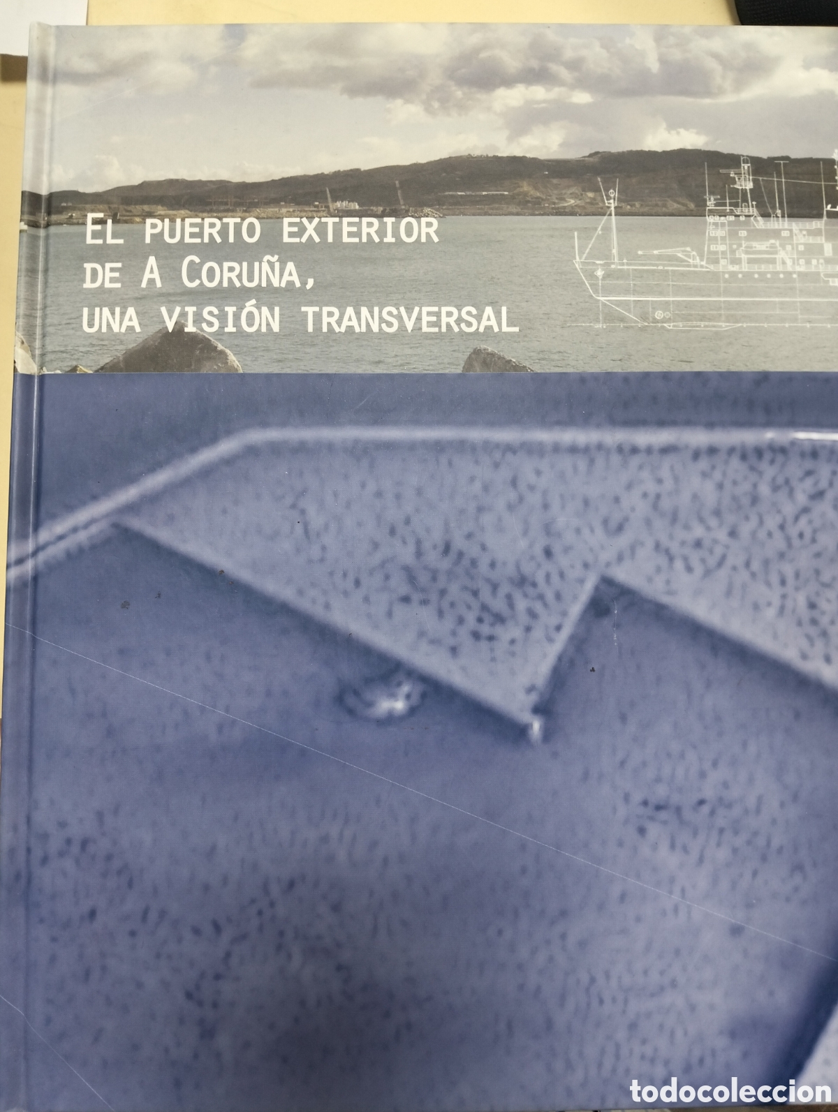 Libros: EL PUERTO EXTERIOR DE A Coru&ntilde;a,una visi&oacute;n transversal