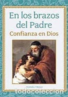 Libros: EN LOS BRAZOS DEL PADRE - TRIGO, TOMAS