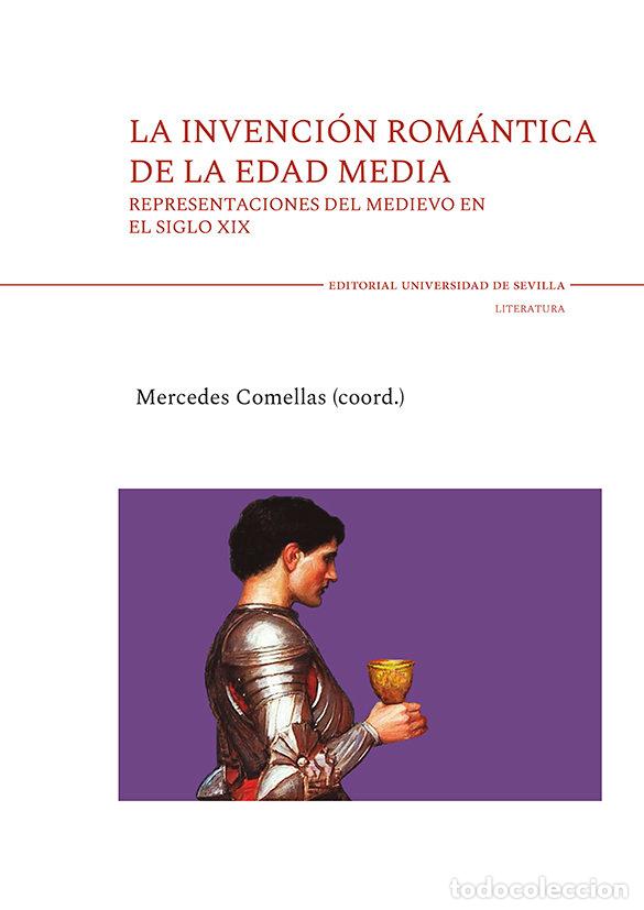 Libros: LA INVENCION ROMANTICA DE LA EDAD MEDIA - COMELLAS AGUIRRAZABAL, MERCEDES