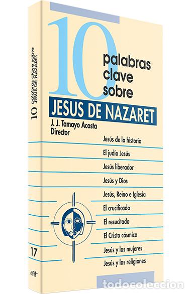 Libros: 10 PALABRAS CLAVE SOBRE JESUS NAZARET.(10 PALABRAS CLAVE) - Jose Tamayo Acosta, Juan