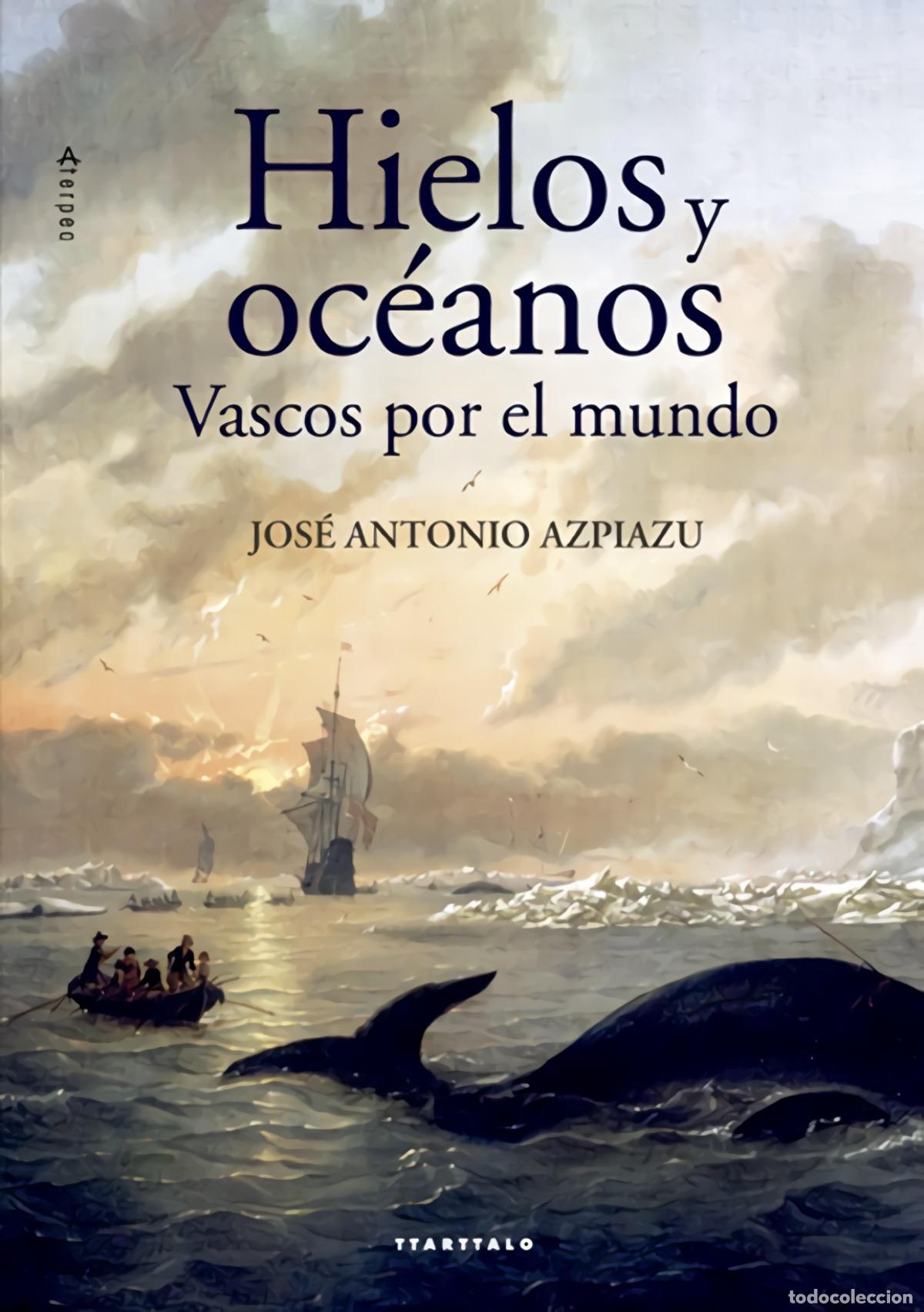B&uuml;cher: HIELOS Y OC&Eacute;ANOS - AZPIAZU ELORZA, JOSE ANTONIO