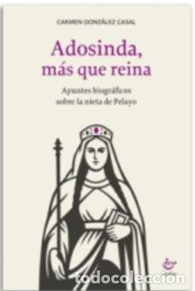 Libros: ADOSINDA, M&Aacute;S QUE REINA - GONZ&Aacute;LEZ CASAL, CARMEN