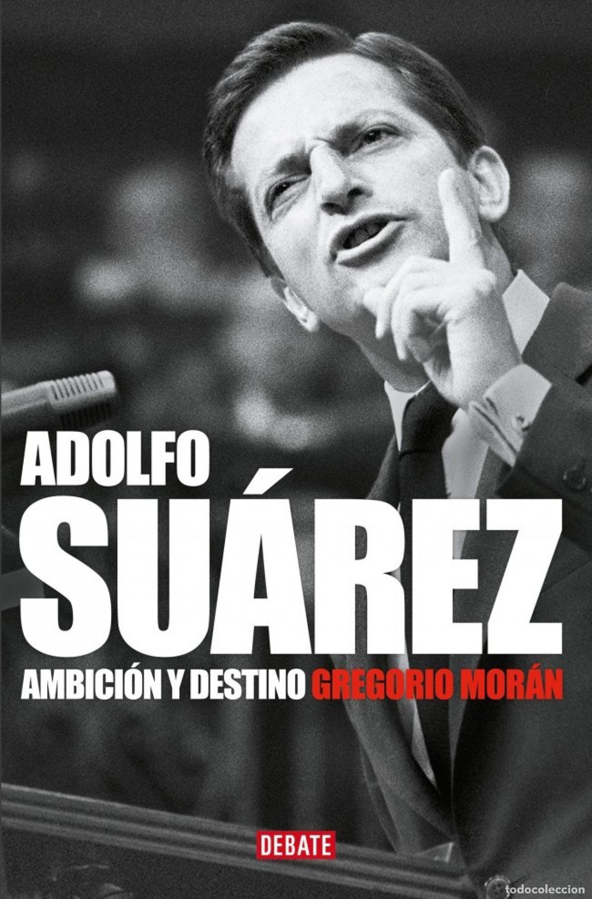 Livres: ADOLFO SU&Aacute;REZ. AMBICI&Oacute;N Y DESTINO - Mor&aacute;n, Gregorio