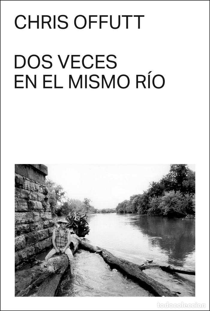 Livros: DOS VECES EN EL MISMO RIO - CHRIS OFFUTT