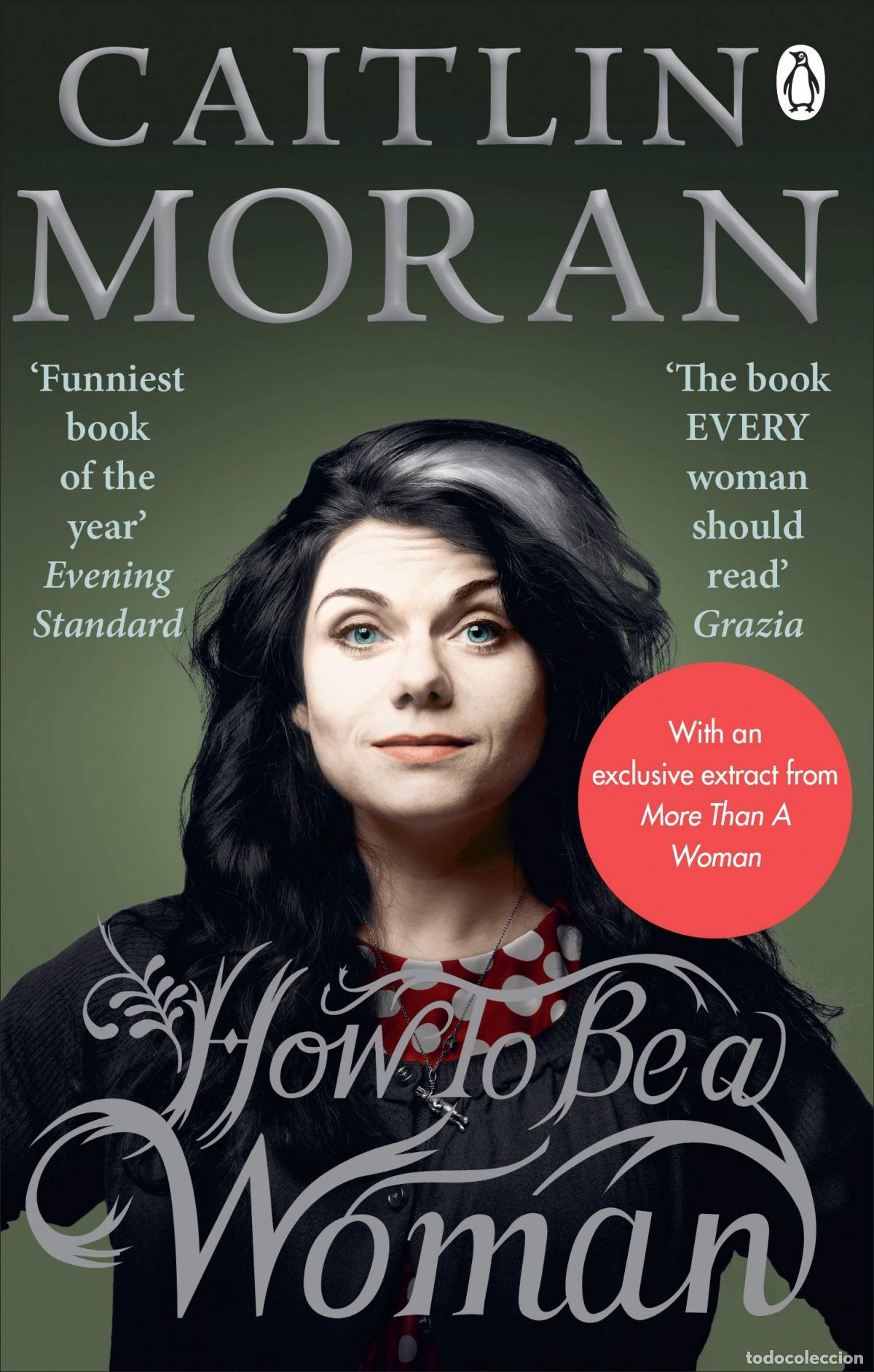 B&uuml;cher: HOW TO BE A WOMAN - Moran, Caitlin