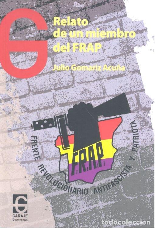Libros: RELATO DE UN MIEMBRO DEL FRAP - GOMARIZ ACU&Ntilde;A, JULIO