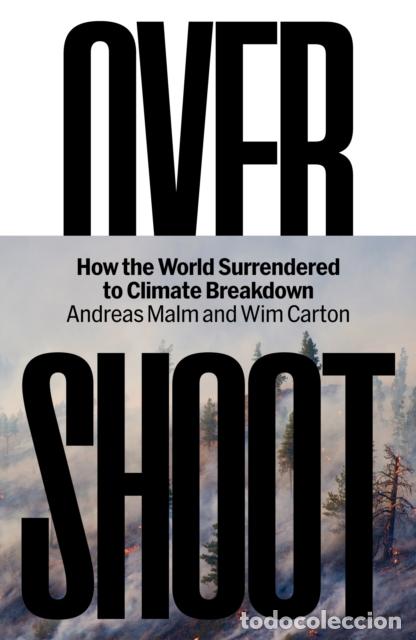 Libros: OVERSHOOT: HOW THE WORLD SURRENDERED TO CLIMATE BR - MALM AND CARTON