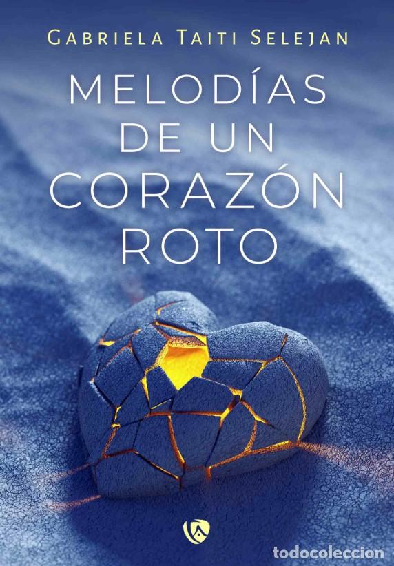 Livres: MELOD&Iacute;AS DE UN CORAZ&Oacute;N ROTO - Taiti Selejan, Gabriela