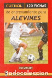 Livres: FUTBOL 120 FICHAS DE ENTRENAMIENTO PARA ALEVINES - LOPEZ LOPEZ, JAVIER
