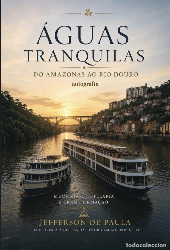 Livros: AGUAS TRANQUILAS DO AMAZONAS AO RIO DOURO - DE PAULA, JEFFERSON