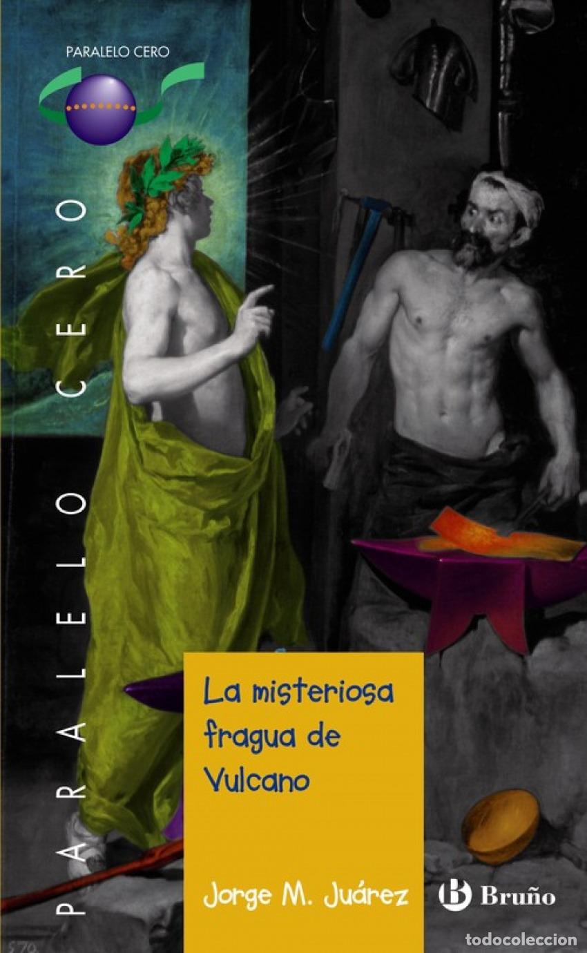 Libros: LA MISTERIOSA FRAGUA DE VULCANO - M Ju&aacute;rez, Jorge