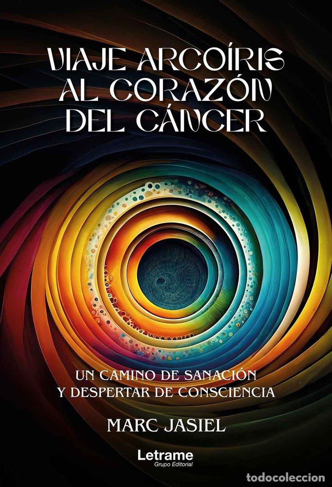 Livres: VIAJE ARCOIRIS AL CORAZON DEL CANCER - JASIEL, MARC